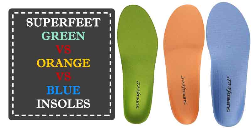 Superfeet Green vs Orange vs Blue 